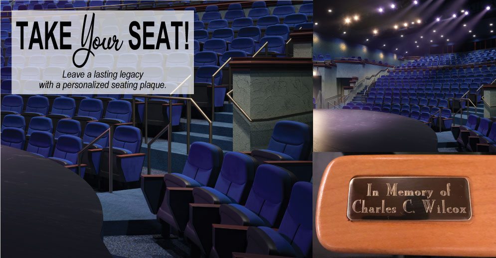 Take Your Seat Capital Campaign fundraiser. Leave a lasting legacy with a personalized seating plaque
