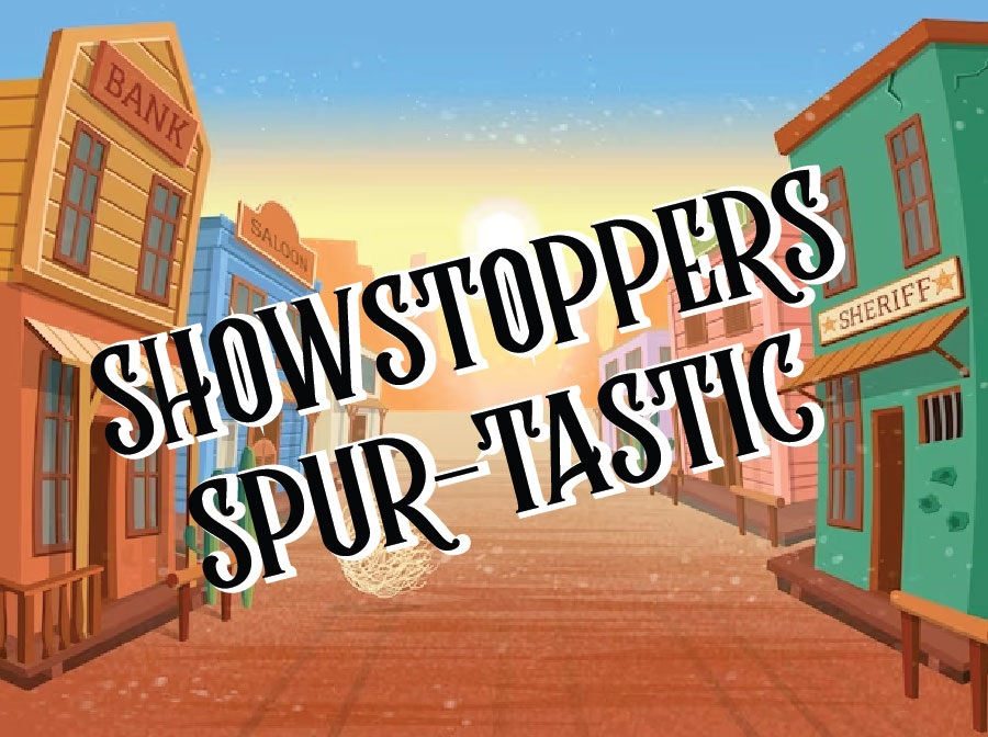 SHOWSTOPPERS Spur-tastic    Instructor:  Tanya Olson   Mondays: Feb 12 – May 6                                     TIME: 3:30PM – 5:00PM   GRADES 2–4, or permission of  the instructor FEE: $185 