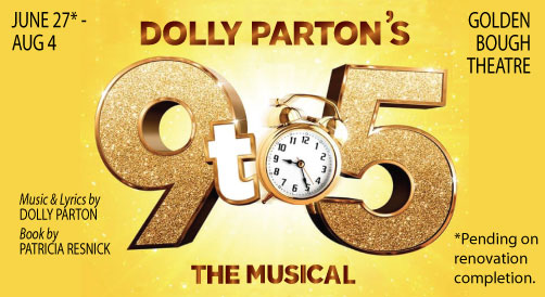 9 to 5 at the newly remodeled Golden Bough Theatre June 6 to July 28 2024