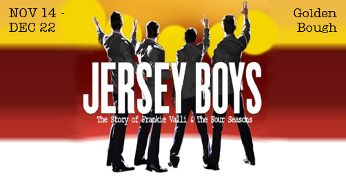 Jersey Boys at the newly remodeled Golden Bough Theatre Nov 14 to Dec 22 2024