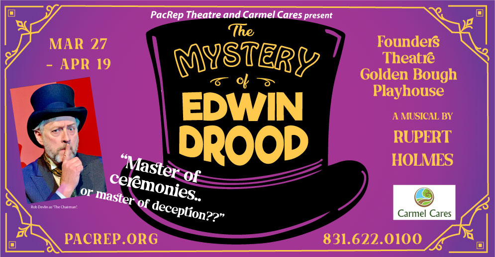 The Mystery of Edwin Drood Mar 27 - Apr 19, 2025 at the Founders Theatre of the Golden Bough Playhouse in Carmel-by-the-Sea, CA.