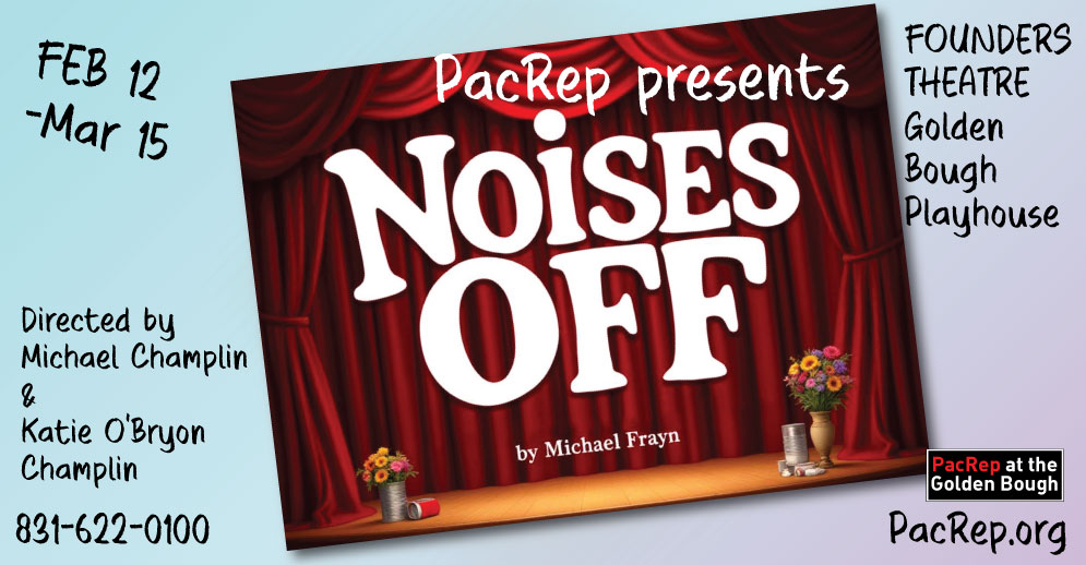 Noises Off Feb 12 - Mar 15, 2026 at the Founders Theatre of the Golden Bough Playhouse in Carmel-by-the-Sea, CA.