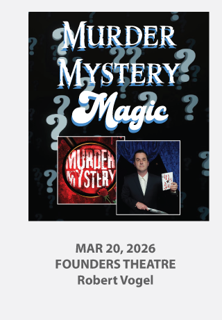 Robert Vogel presents Murder Mystery Magic - A Murder Mystery on Mar 20, 2026 at Founders Theatre in the Golden Bough Playhouse.