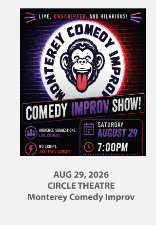 Monterey Comedy Improv Aug 29, 2026 at the Circle Theatre in the Golden Bough Playhouse