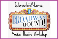 BROADWAY BOUND: Intermediate/Advanced Musical Theatre Instructors: Palmer Davis & Christiana Meeks  •  Fee $235 DATES: SAT: 9/20 - 12/13 (No class 11/29)  TIME: 11:00A - 1:00P  GRADES: 6 - 12