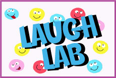 LAUGH LAB Instructor: Christiana Meeks •  Fee $235  DATES: THU: 9/18 - 12/11 (No class 11/27)  TIME: 4:00P - 5:30P  GRADES: 2 - 5 