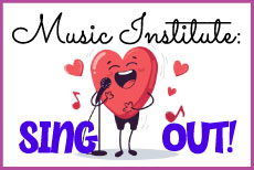 MUSIC INSTITUTE: Sing Out! Instructor: Christiana Meeks •  Fee $235 DATES: TUE: 9/16 - 12/9 (No class 11/25) TIME: 4:00P - 5:30P  GRADES: 5 - 12