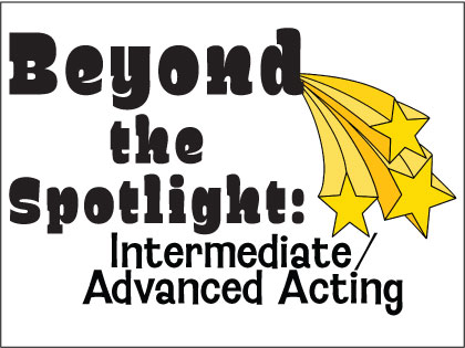 BEYOND THE SPOTLIGHT: Intermediate/Advanced Acting Instructor: Lauren Rodriguez DATES: SAT 9/19 - 12/12 TIME: 2:15P–4:15P GRADES 6 - 12 • Fee $295