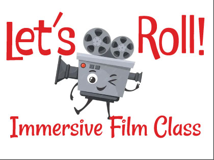 LET'S ROLL! Immersive Film Class Instructor: McKayla Maddox • Fee: $245 DATES: MON 9/14 - 12/7 (no class 11/23) | 4P - 5:30P Grades: 6th-12th