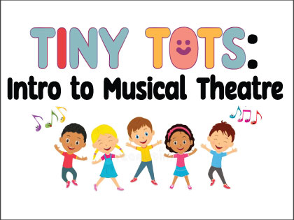 TINY TOTS: Intro to Musical Theatre Instructor: Christiana Meeks DATES: WED: 9/16 - 12/9 TIME: 3:15P - 4:15P AGES: 4 - 5 • Fee $175 DATES: WED: 9/16 - 12/9 TIME: 4:30P - 5:30P AGES: 6 - 7 • Fee $175